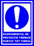 Placuta echipamentul de protectie trebuie purtat tot timpul