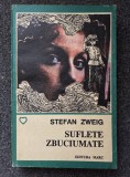SUFLETE ZBUCIUMATE - Stefan Zweig