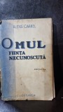 OMUL FIINTA NECUNOSCUTA - ALEXIS CARREL