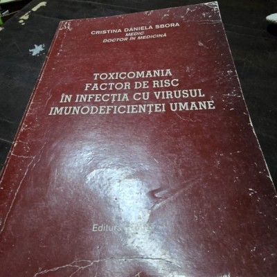 Toxicomania factor de risc in infectia cu virusul imunodeficientei umane - Cristina Daniela Sbora foto