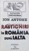 Rastigniri in Romania dupa Ialta - Ion Antohe (A124), Albatros