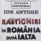 Rastigniri in Romania dupa Ialta - Ion Antohe (A124)