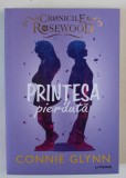 CRONICILE ROSEWOOD , PRINTESA PIERDUTA de CONNIE GLYNN , 2020