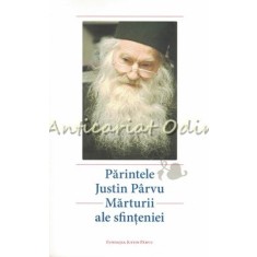 Marturii Ale Sfinteniei - Parintele Justin Parvu