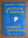 Nicolae Ganuta - Anestezia in stomatologie si chirurgia maxilo-faciala