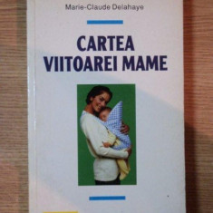 CARTEA VIITOAREI MAME de MARIE-CLAUDE DELAHAYE , 1995