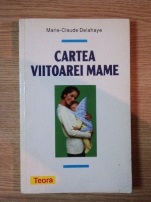 CARTEA VIITOAREI MAME de MARIE-CLAUDE DELAHAYE , 1995 foto