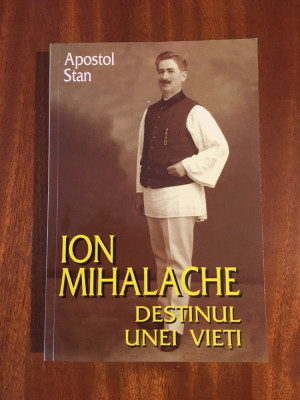 Apostol Dan - ION MIHALACHE Destinul unei vieti (1999 - Ca noua!) foto