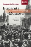 Disparuta in Moscova - Marguerite Harrison - Editura Corint