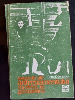 Aspecte ale antrenamentului modern in gimnastica- Petre Dungaciu foto