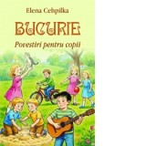 Bucurie Povestiri pentru copii - Elena Cehpilka