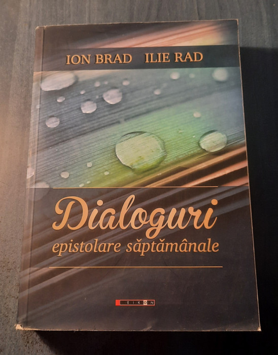 Dialoguri epistolare saptamanale Ion Brad Ilie Rad