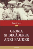 Gloria si decaderea Anei Pauker | Robert Levy, Polirom