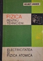 Fizica pentru tehnicieni. Electricitatea si fizica atomica ? Helmut Lindner (coperta putin uzata) foto