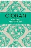 Cumpara ieftin Cartea Amagirilor, Emil Cioran - Editura Humanitas