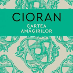 Cartea Amagirilor, Emil Cioran - Editura Humanitas