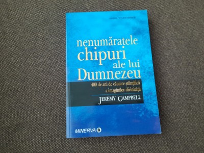 NENUMĂRATELE CHIPURI ALE LUI DUMNEZEU - JEREMY CAMPBELL, MINERVA 2008 foto