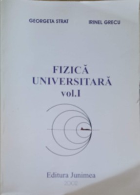 FIZICA UNIVERSITARA VOL.1-GEORGETA STRAT, IRINEL GRECU-253335 foto