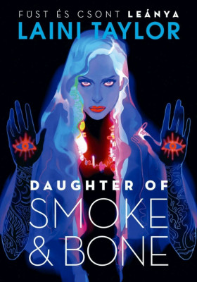 Daughter of Smoke &amp;amp; Bone &amp;ndash; F&amp;uuml;st &amp;eacute;s csont le&amp;aacute;nya - Laini Taylor foto