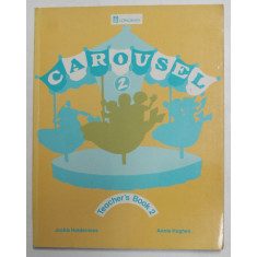 CAROUSEL 2 - TEACHER&#039;S BOOK 2 by JACKIE HOLDERNESS and ANNIE HUGHES , 1996