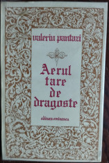 VALERIU PANTAZI - AERUL TARE DE DRAGOSTE (VERSURI) [editia princeps, 1980] foto