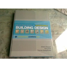 BEST PRACTICES IN SUSTAINABLE BUILDING DESIGN - SHAHIN VASSIGH (CARTE IN LIMBA ENGLEZA)