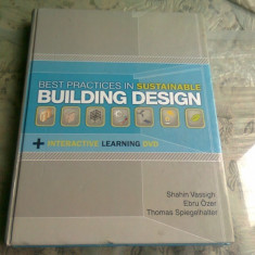 BEST PRACTICES IN SUSTAINABLE BUILDING DESIGN - SHAHIN VASSIGH (CARTE IN LIMBA ENGLEZA)