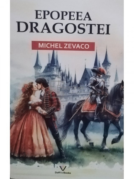 Michel Zevaco - Epopeea dragostei (editia 2023)