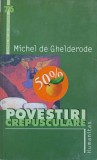 Povestiri Crepusculare - Michel de Ghelderode, Humanitas 2005, Carte de pe Noptiera, Beletristica, Romana, 199 pagini