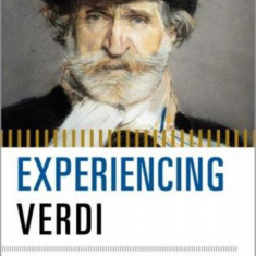 Experiencing Verdi: A Listener's Companion | Donald Sanders
