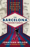 The Barcelona Inheritance: The Evolution of Winning Soccer Tactics from Cruyff to Guardiola