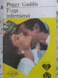 Fuga Infirmirei - Peggy Gaddis, ALCRIS 1994, Roman de Dragoste, 200 Pagini, Carte Beletristica
