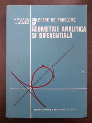 CULEGERE DE PROBLEME DE GEOMETRIE ANALITICA SI DIFERENTIALA - Bercovici, Rimer foto