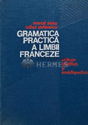 Gramatica practica a limbii franceze - 1976 - Mihai Stefanescu (X63) foto