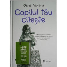 Copilul tau citeste. Metode pentru formarea cititorilor indragostiti de lectura pornind de la povestile Olinei Ortiz &ndash; Oana Moraru