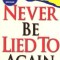 Never Be Lied to Again: How to Get the Truth in 5 Minutes or Less in Any Conversation or Situation