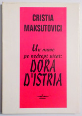 UN NUME PE NEDREPT UITAT: DORA D&amp;#039;ISTRIA de CRISTIA MAKSUTOVICI , 1997 foto