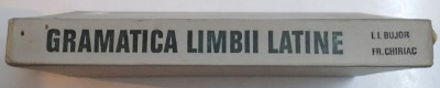 GRAMATICA LIMBII LATINE de I. I. BUJOR , FR. CHIRIAC , Bucuresti 1971 foto
