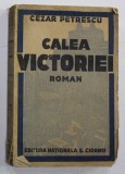 CALEA VICTORIEI , roman de CEZAR PETRESCU , EDITIE INTERBELICA , PREZINTA URME DE UZURA , COTORUL CU DEFECTE