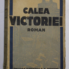 CALEA VICTORIEI , roman de CEZAR PETRESCU , EDITIE INTERBELICA , PREZINTA URME DE UZURA , COTORUL CU DEFECTE