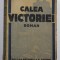 CALEA VICTORIEI , roman de CEZAR PETRESCU , EDITIE INTERBELICA , PREZINTA URME DE UZURA , COTORUL CU DEFECTE