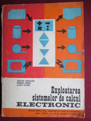 Exploatarea sistemelor de calcul electronic-A.Damachi, M.Hrim, L.Vlass foto