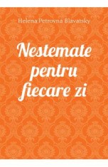 Nestemate pentru fiecare zi - Helena Petrovna Blavatsky