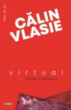 Virtual (Cartea 2 - Generator) - Paperback brosat - Călin Vlasie - Rocart