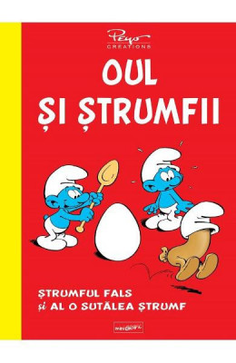 Oul Si Strumfii. Strumful Fals Si Al O Sutalea Strumf, Y. Delporte, Peyo - Editura Art foto