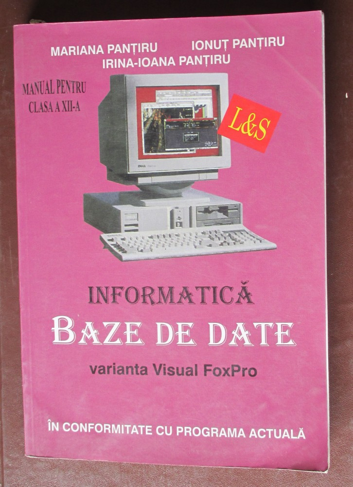 Informatica. Baze de date varianta Visual FoxPro. Manual clasa a 12-a,  Clasa 12 | Okazii.ro