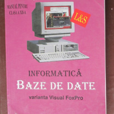 Informatica. Baze de date varianta Visual FoxPro. Manual clasa a 12-a