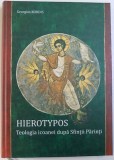 HIEROTYPOS - TEOLOGIA ICOANEI DUPA SFINTII PARINTI de GEORGIOS KORDIS , 2002