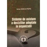 SISTEME DE ASISTARE A DECIZIILOR ADOPTATE IN ORGANIZATII-IONUT ANICA POPA-246590