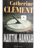 Catherine Clement - Martin si Hannah (Editia: 2002)